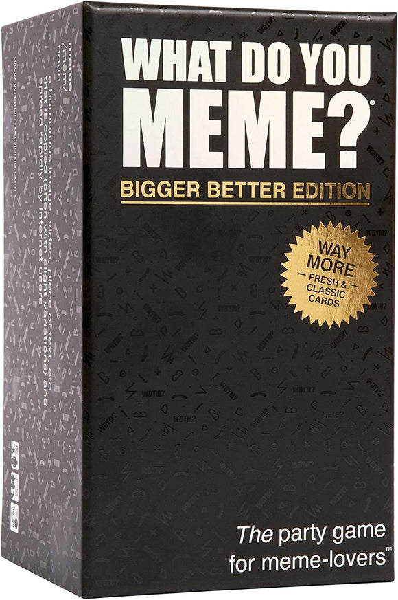 GM WHAT DO YOU MEME? BIGGER BETTER EDITION