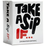 TAKE A SIP IF...