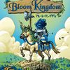 BLOOM KINGDOM
