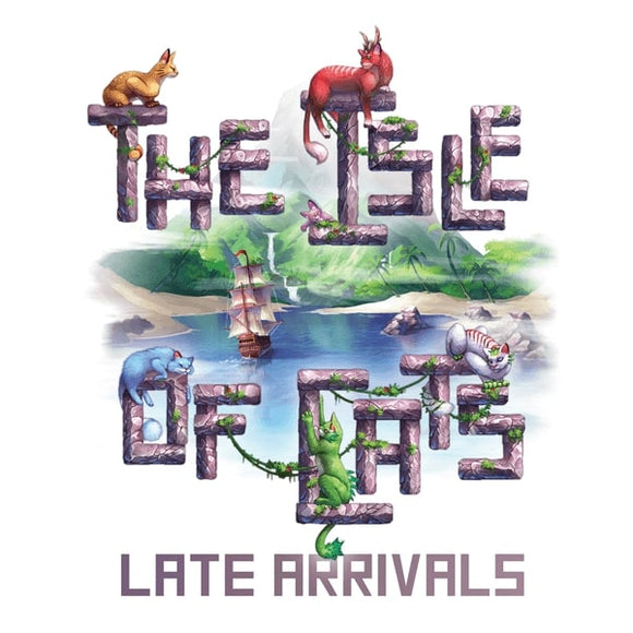 GM THE ISLE OF CATS EXP LATE ARRIVALS